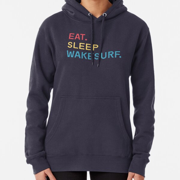 Eat Sleep Wakesurf Pullover Hoodie