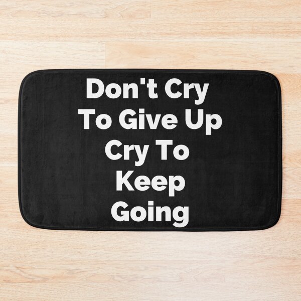 Item preview, Don't Cry To Give Up Cry To Keep Going - Motivation designed and sold by Best-art.