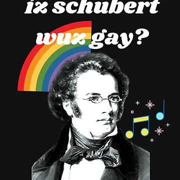 Artwork thumbnail, Was Schubert Gay Funny by DesignsofNote