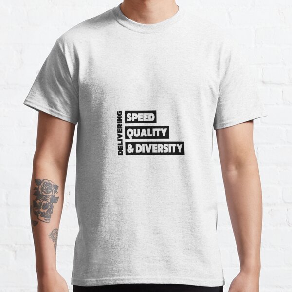 Delivering Speed, Quality, & Diversity Classic T-Shirt