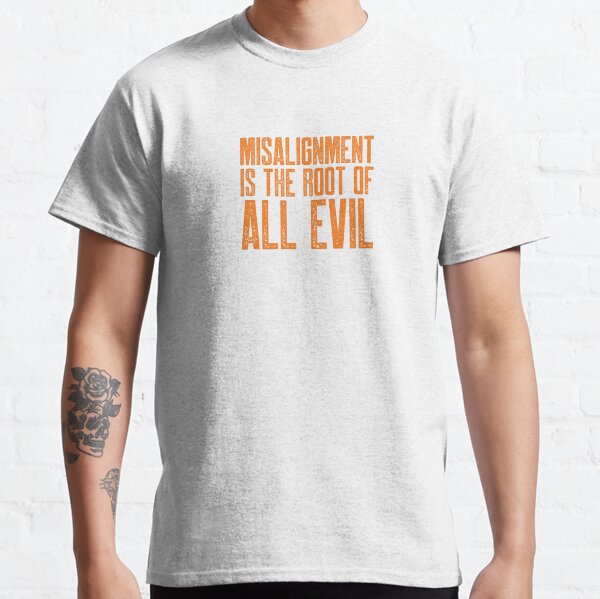 Item preview, Misalignment is the Root of All Evil (Orange) designed and sold by johnvlastelica.