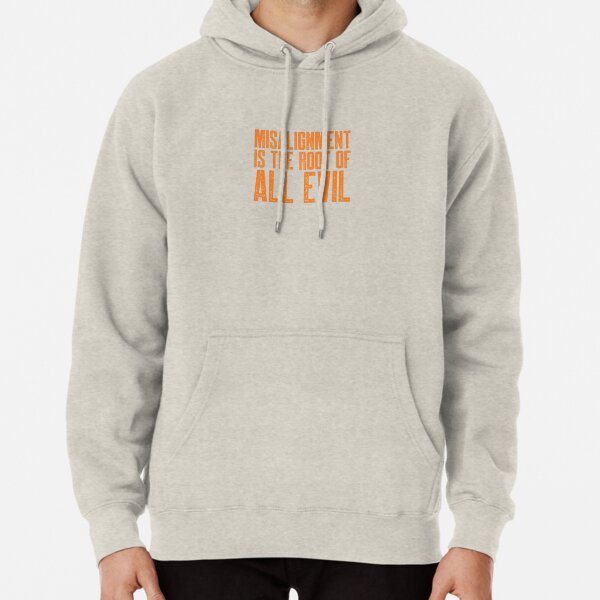 Misalignment is the Root of All Evil (Orange) Pullover Hoodie