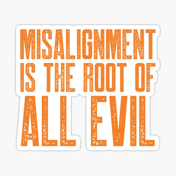 Item preview, Misalignment is the Root of All Evil (Orange) designed and sold by Recruiting Toolbox.