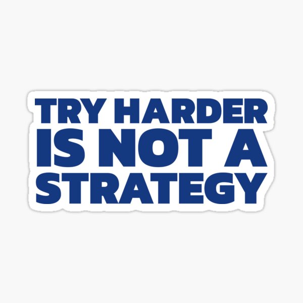 Item preview, Try Harder is Not a Strategy (Blue) designed and sold by Recruiting Toolbox.