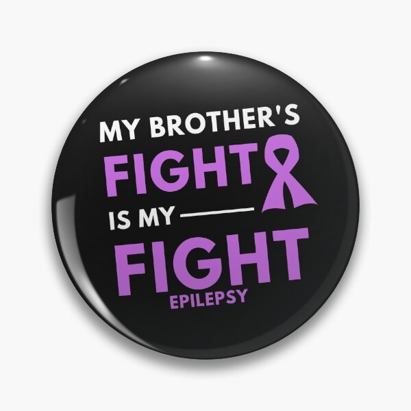Item preview, My Brother's Fight Is My Fight - Epilepsy designed and sold by Best-art.