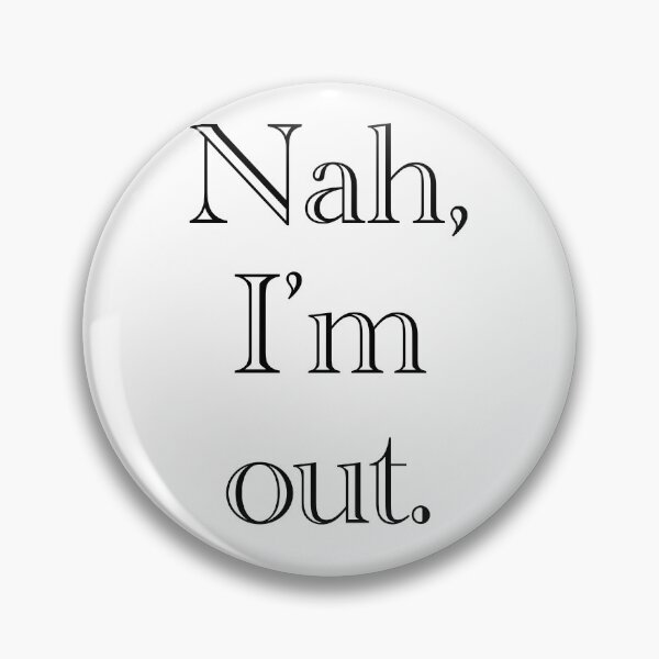 Item preview, Nah, I’m out designed and sold by Sarah-Wilde.