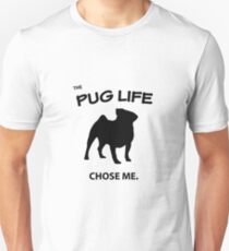 The Pug Life Chose Me Unisex T-Shirt