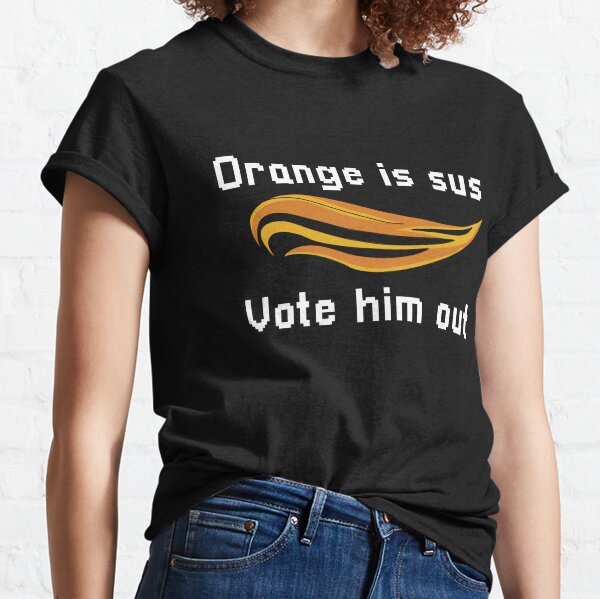 orange is sus t shirt