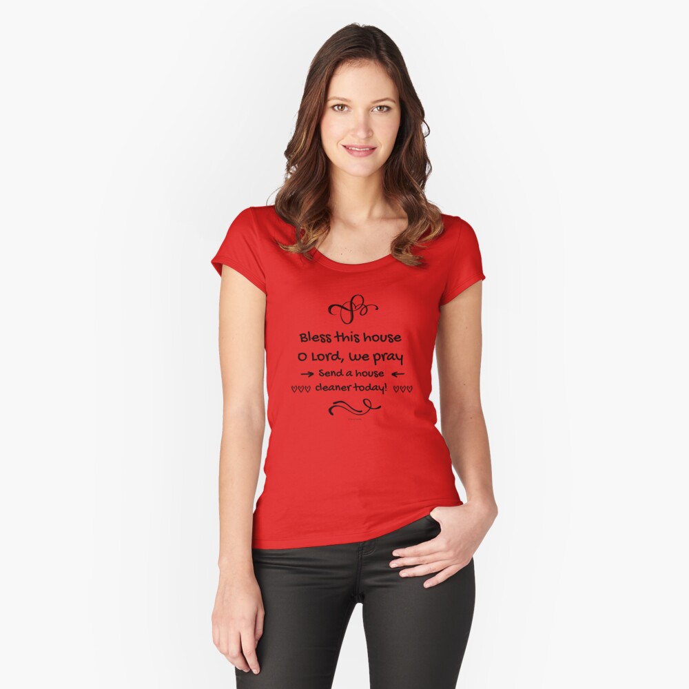 Bless This House Funny Cleaning Lady Housekeeping Humor Fitted Scoop T-Shirt