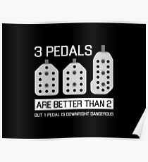 3 pedals are better than 2, but 1 pedal is downright dangerous (stick shift) Poster