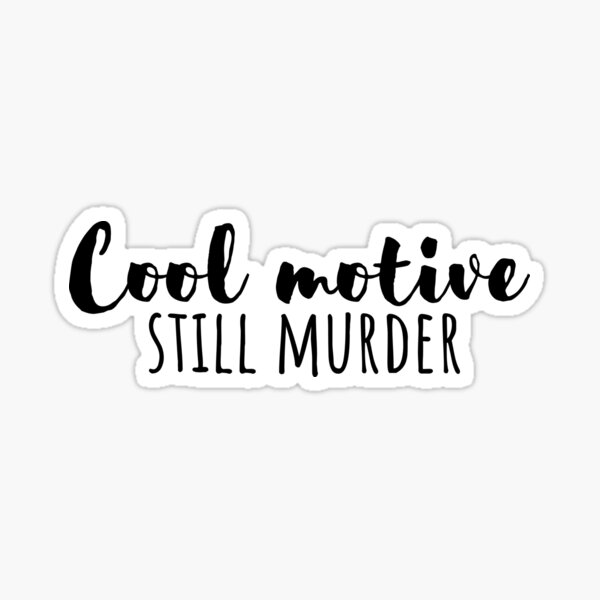 Item preview, Cool motive, still murder designed and sold by Brooklyn-99shop.