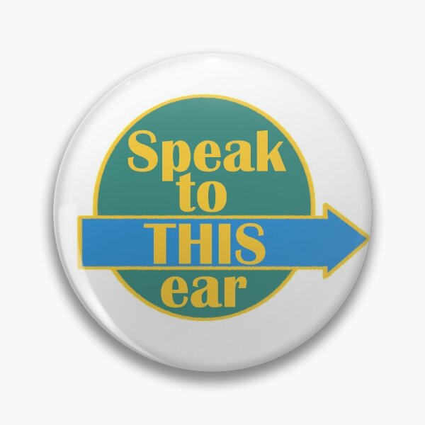 Item preview, Talk in the LEFT ear (the right one is deaf) designed and sold by JackalopeFriday.