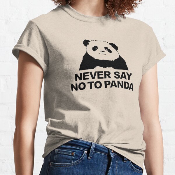 Never Say No To Panda Classic T-Shirt