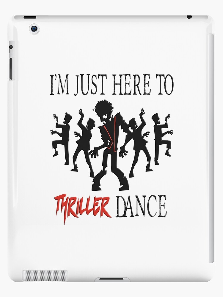 Funny Dance Moves Design I M Just Here To Ipad Case Skin By Createdproto Redbubble