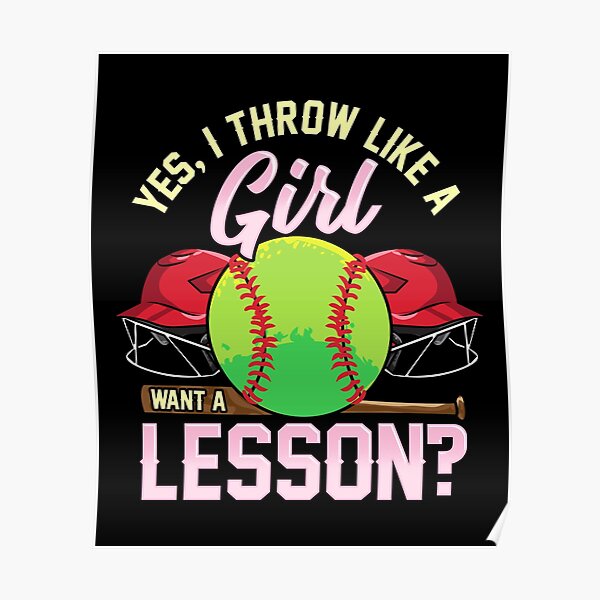 "Yes I Throw Like a Girl Want a Lesson? Pitcher Pun" Poster by