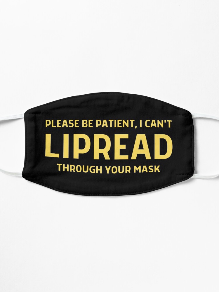 Alternate view of Hearing Impaired Mask - Please Be Patient, I Can't Lipread Through Your Mask Mask
