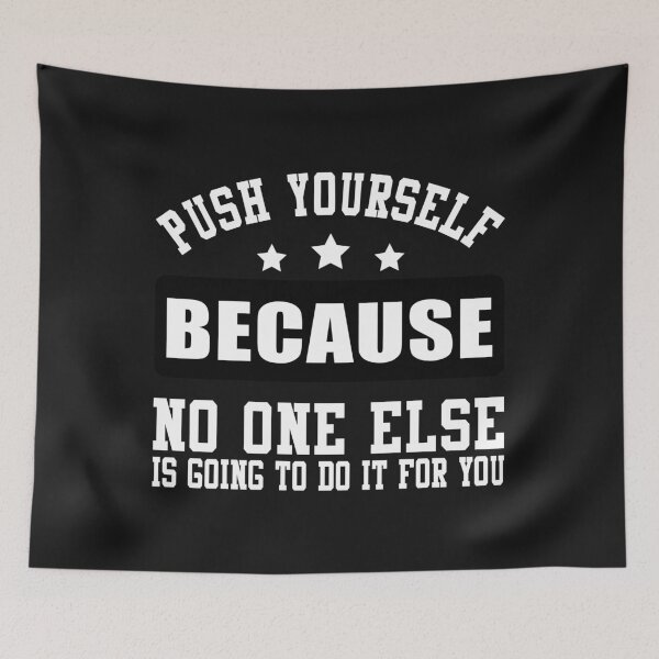 Item preview, PUSH YOURSELF BECAUSE NO ONE ELSE IS GOING TO DO IT FOR YOU T-SHIRT designed and sold by bigerdan.