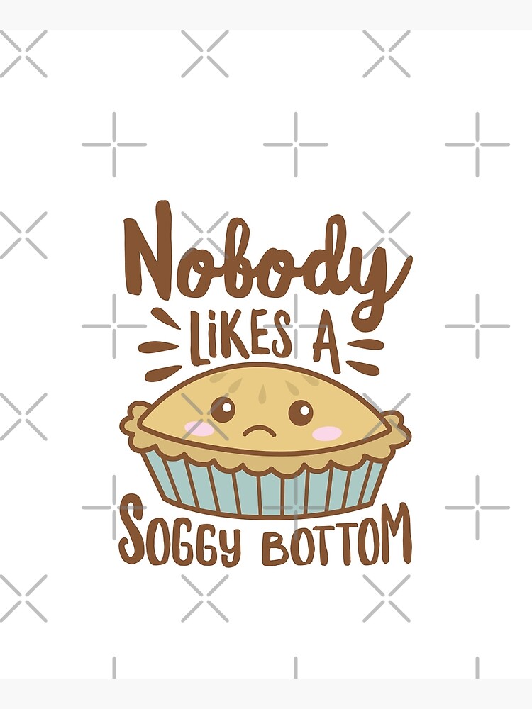 Nobody Likes A Soggy Bottom Cartoon Pie by DetourShirts