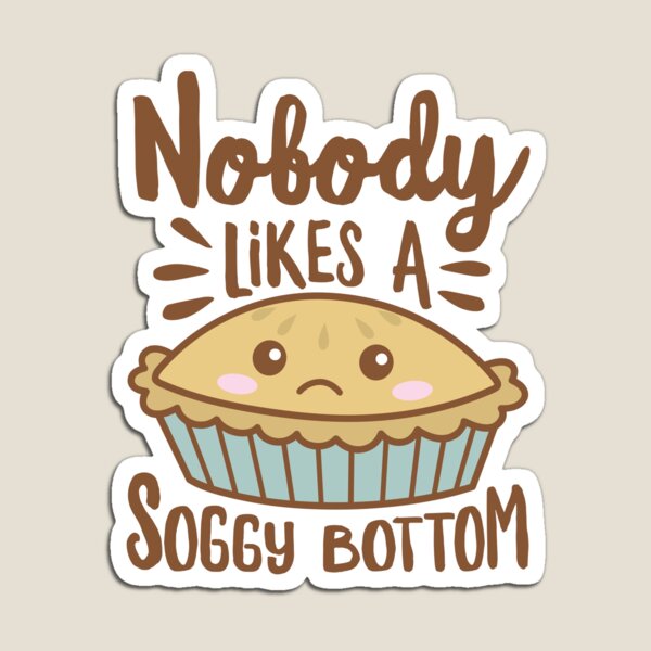 Item preview, Nobody Likes A Soggy Bottom Cartoon Pie designed and sold by DetourShirts.