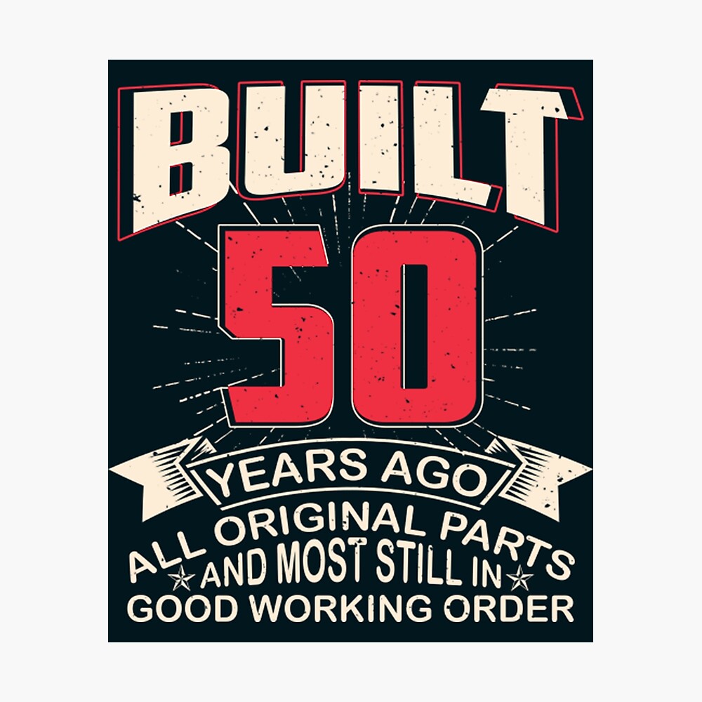 Funny 50th Birthday 50 Years Old Gifts Quotes Sayings T-Shirt Poster for  Sale by RalinaAturino | Redbubble