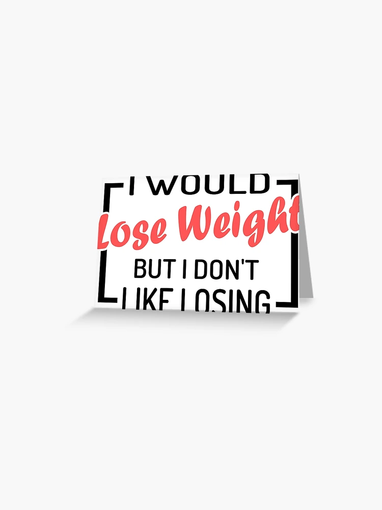 Weight Loss  Checking Scale Funny Card Transformation Card Life is Short  