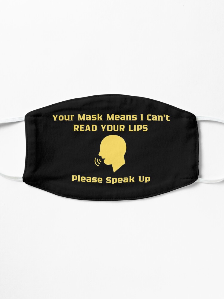 Alternate view of Hearing Impaired Mask - Your Mask Means I Can't Read Your Lips Please Speak Up Mask