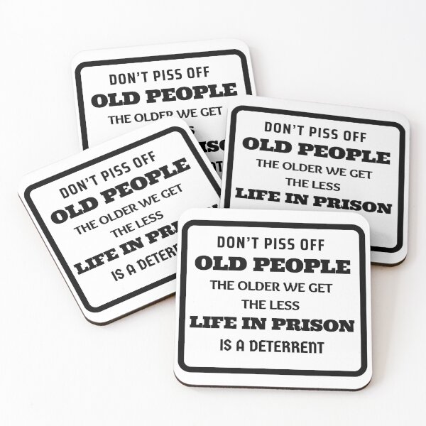 Item preview, Don't Piss Off Old People The Older We Get The Less Life In Prison Is A Deterrent designed and sold by momsnpops.