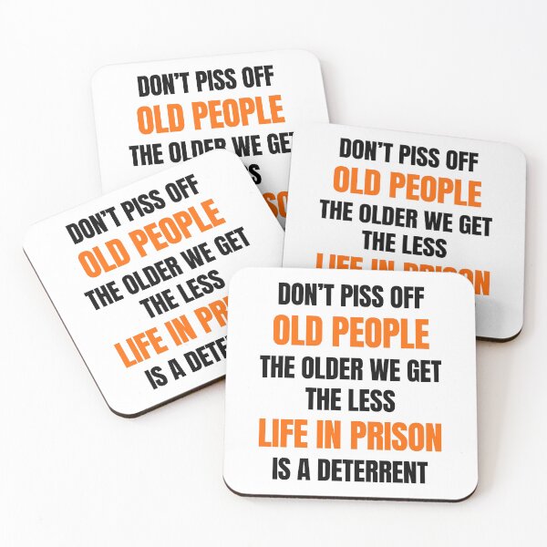 Item preview, Don't Piss Off Old People The Older We Get The Less Life In Prison Is A Deterrent designed and sold by momsnpops.