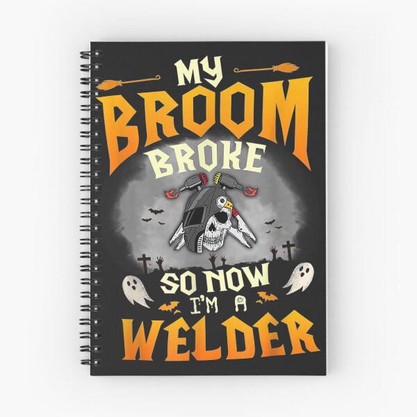 Item preview, My Broom Broke So Now I am a Welder designed and sold by GeniusDesignArt.