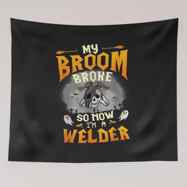 Item preview, My Broom Broke So Now I am a Welder designed and sold by GeniusDesignArt.