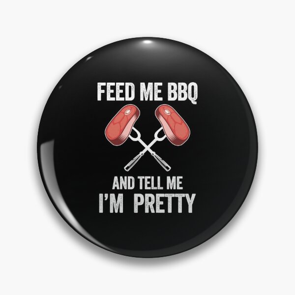 Item preview, 20200716 Feed Me BBQ And Tell Me I m Pretty (1) designed and sold by haselshirt.