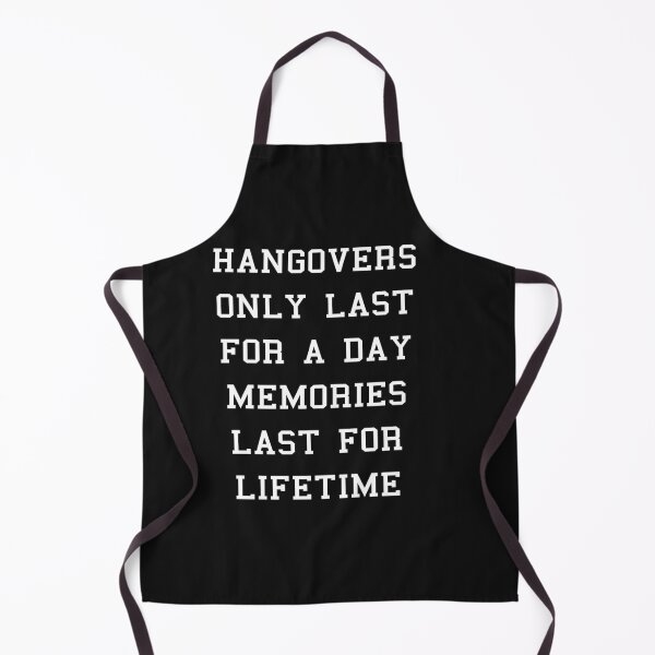 Item preview, Hangovers Only Last For A Day Memories For Lifetime Funny designed and sold by sunnym79.