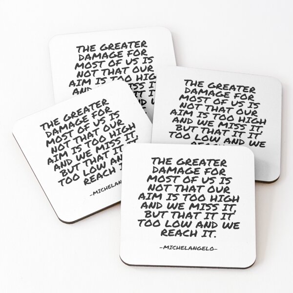 Item preview, Michelangelo - The greater damage for most of us is not that our aim is too high and we miss it, but that it it too low and we reach it. designed and sold by appleofyoureye.
