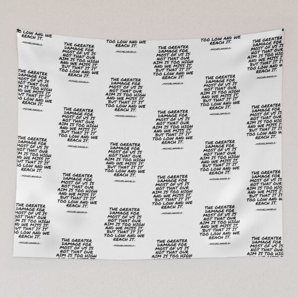 Item preview, Michelangelo - The greater damage for most of us is not that our aim is too high and we miss it, but that it it too low and we reach it. designed and sold by appleofyoureye.