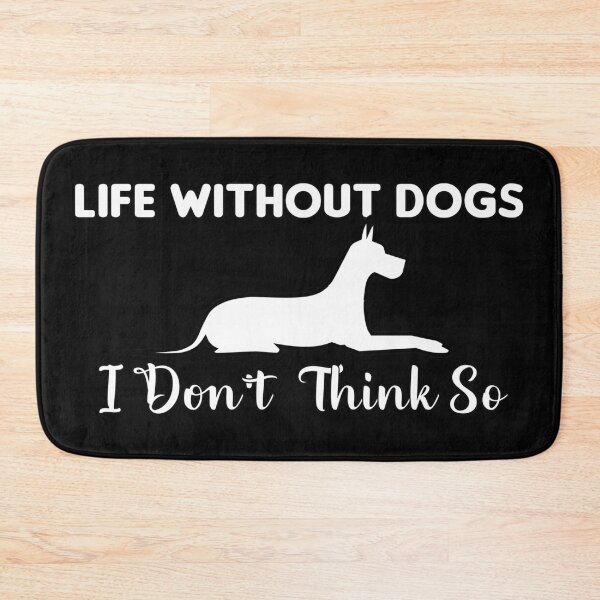 Item preview, Life Without Dogs I Don't Think So designed and sold by Style2Vie.