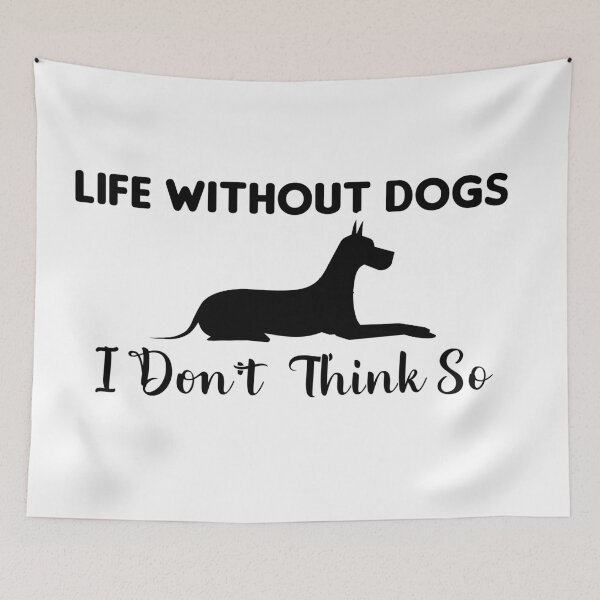 Item preview, Life Without Dogs I Don't Think So designed and sold by Style2Vie.