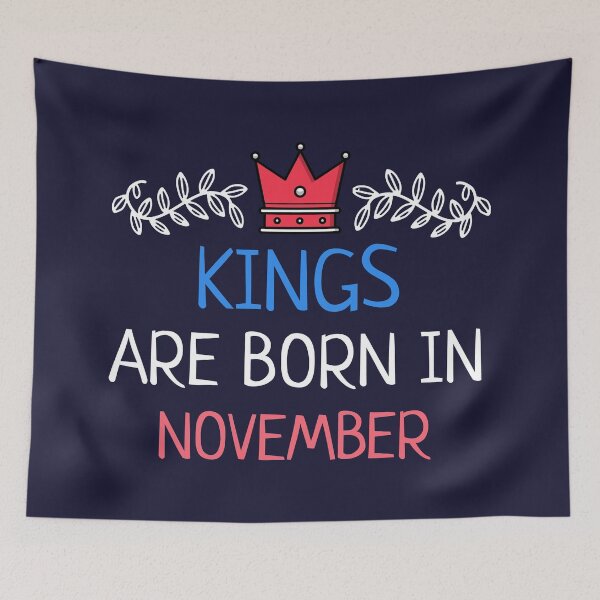 Item preview, Kings Are Born In November designed and sold by NikStore.