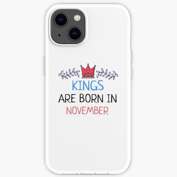 Kings Are Born In November iPhone Soft Case