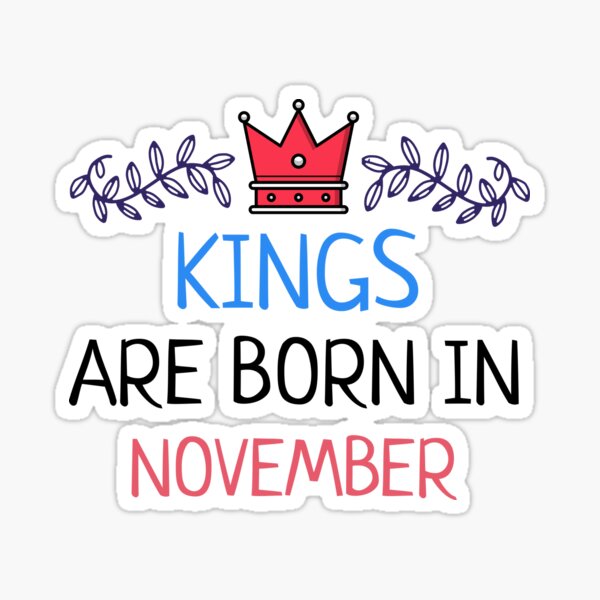 Kings Are Born In November Sticker