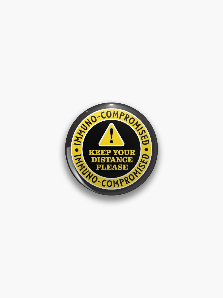 Thumbnail 1 of 3, Pin, Immuno-compromised - keep your distance please! designed and sold by OwlishArts.