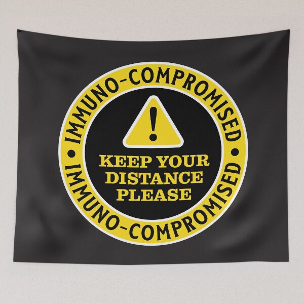 Item preview, Immuno-compromised - keep your distance please! designed and sold by OwlishArts.