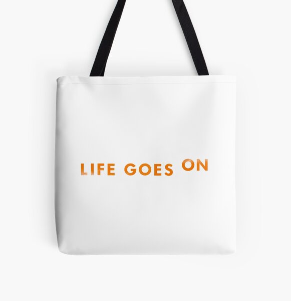 Life Goes on Tote Bag 