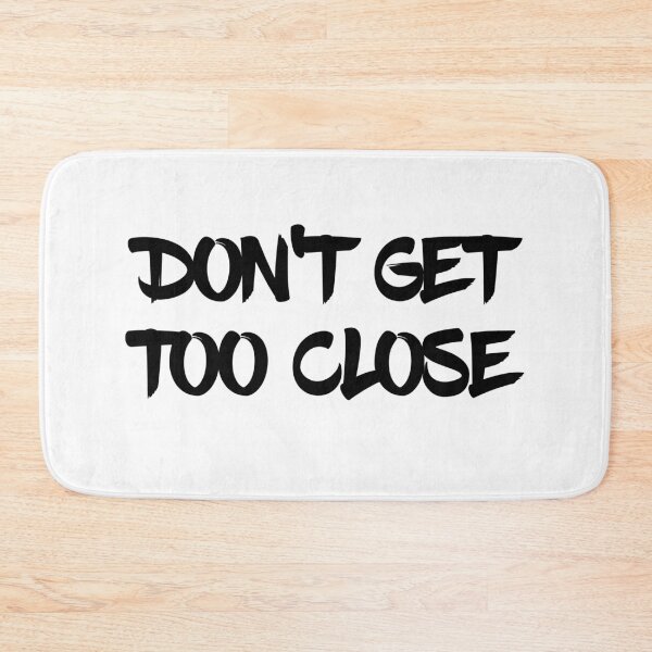 Item preview, Don't Get Too Close designed and sold by psyduck25.