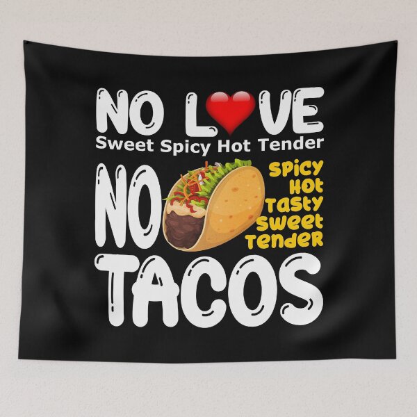 Item preview, No Love No Tacos designed and sold by BleuSky.