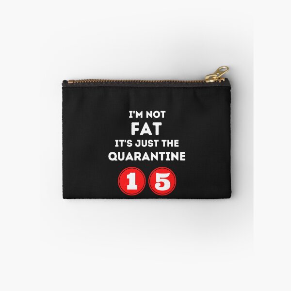 Item preview, I'm not fat it's just the Quarantine Fifteen 15 2020 Funny Meme designed and sold by DesignsofNote.