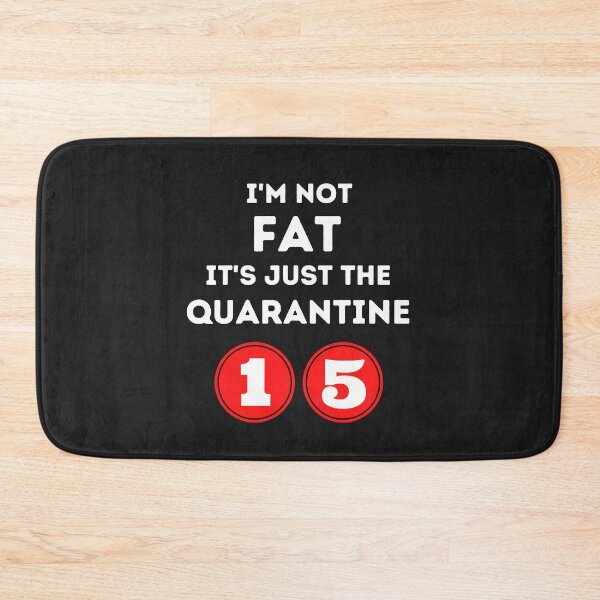 Item preview, I'm not fat it's just the Quarantine Fifteen 15 2020 Funny Meme designed and sold by DesignsofNote.
