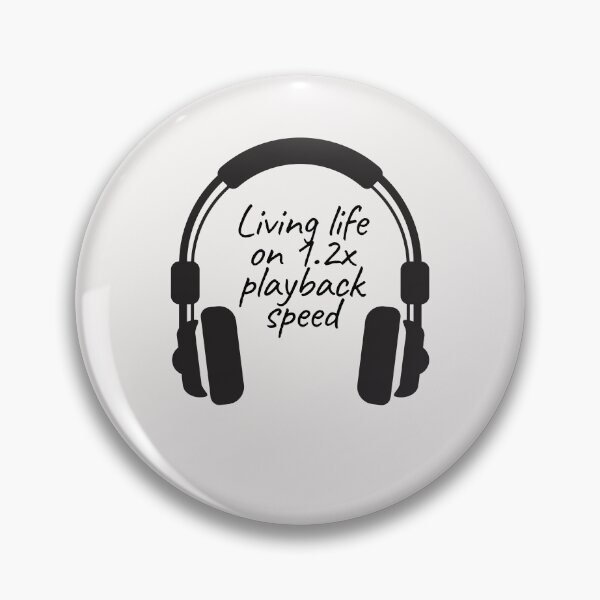 Item preview, Living Life on 1.2x playback speed with Podcasts designed and sold by RareLoot19.