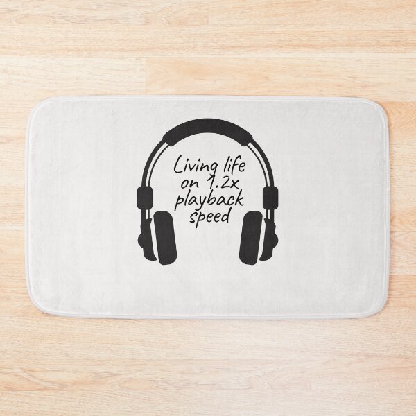 Item preview, Living Life on 1.2x playback speed with Podcasts designed and sold by RareLoot19.