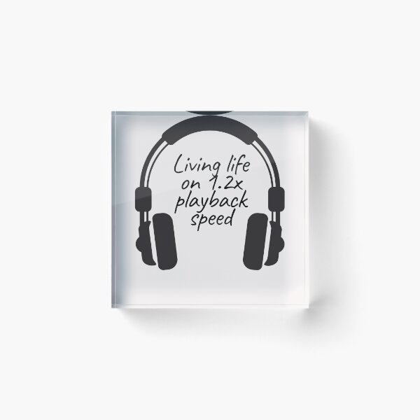 Item preview, Living Life on 1.2x playback speed with Podcasts designed and sold by RareLoot19.