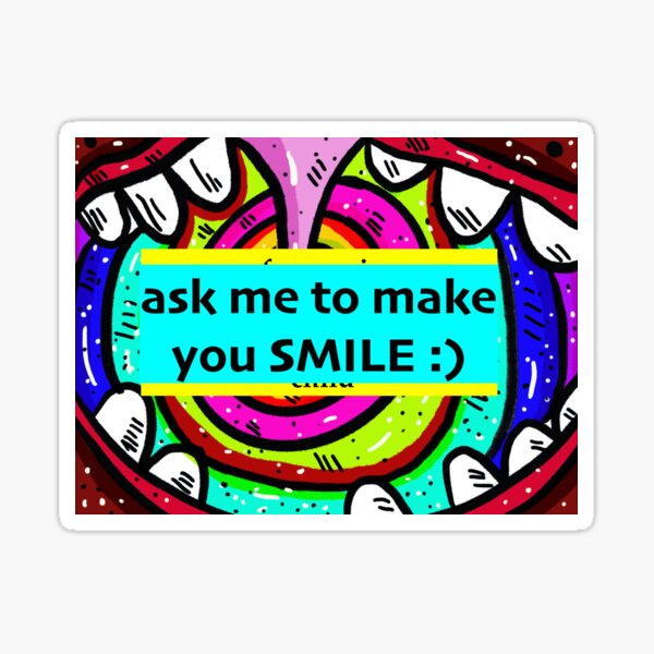 Item preview, ask me to make you smile designed and sold by sarina G.